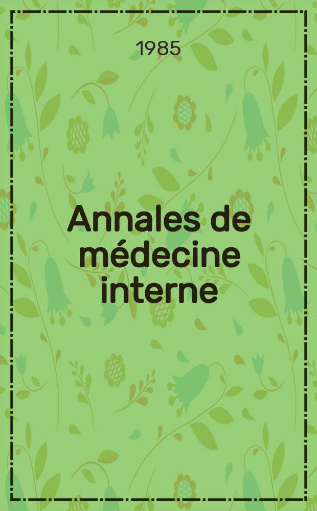 Annales de médecine interne : Bulletins et mémoires de la Soc. médicale des hôpitaux de Paris. Vol.136, №2