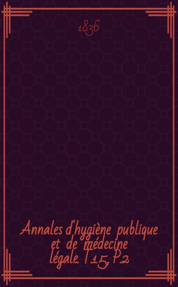 Annales d'hygiène publique et de médecine légale. T.15, P.2