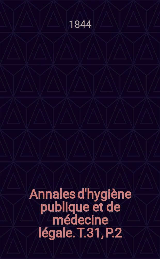 Annales d'hygiène publique et de médecine légale. T.31, P.2