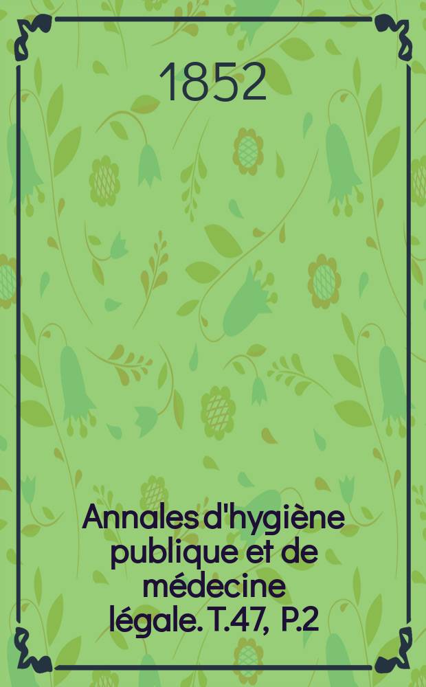 Annales d'hygiène publique et de médecine légale. T.47, P.2