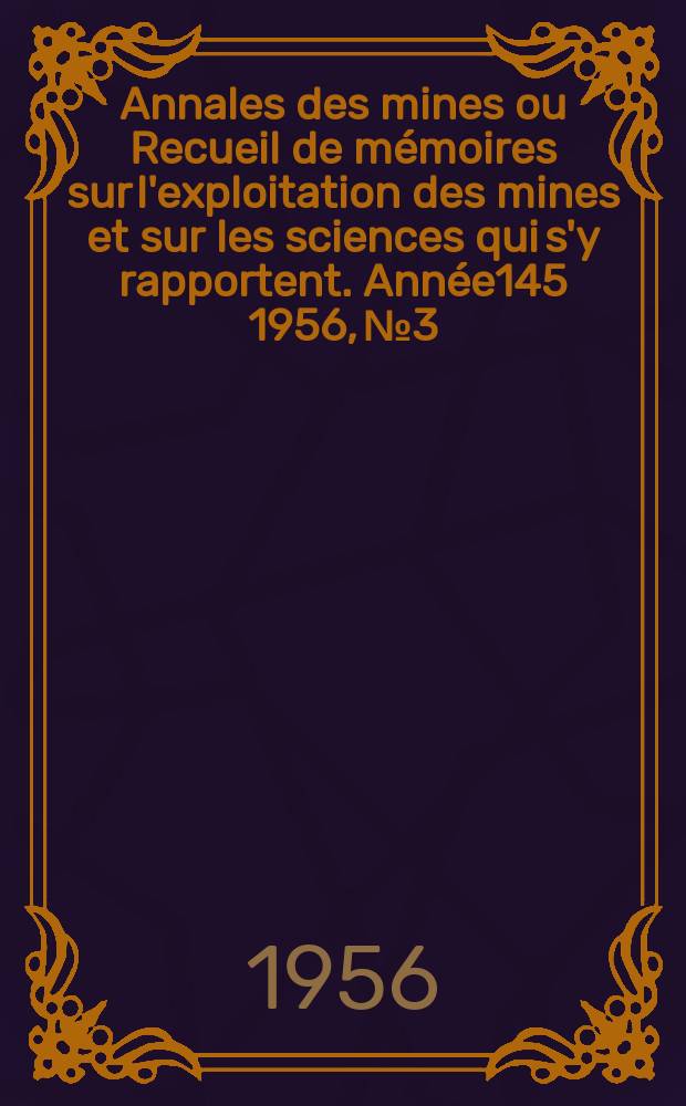 Annales des mines ou Recueil de mémoires sur l'exploitation des mines et sur les sciences qui s'y rapportent. Année145 1956, №3