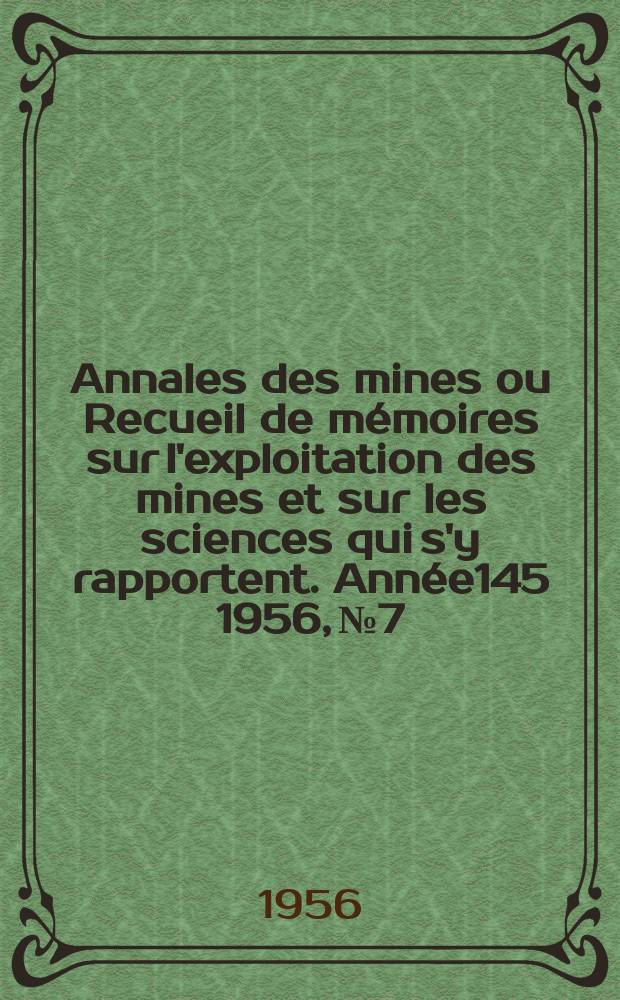 Annales des mines ou Recueil de mémoires sur l'exploitation des mines et sur les sciences qui s'y rapportent. Année145 1956, №7/8