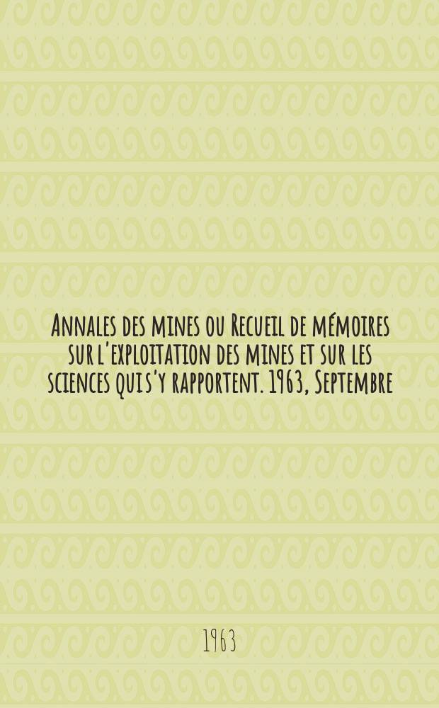 Annales des mines ou Recueil de mémoires sur l'exploitation des mines et sur les sciences qui s'y rapportent. 1963, Septembre