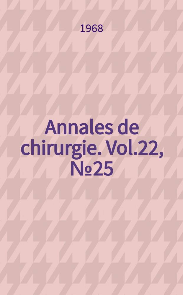 Annales de chirurgie. Vol.22, №25/26