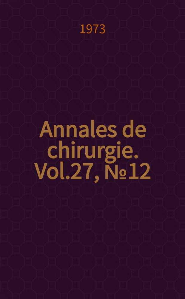 Annales de chirurgie. Vol.27, №12