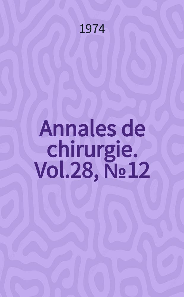 Annales de chirurgie. Vol.28, №12