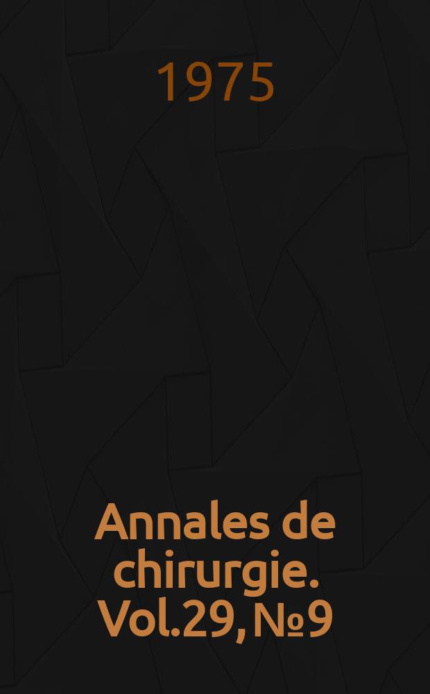 Annales de chirurgie. Vol.29, №9