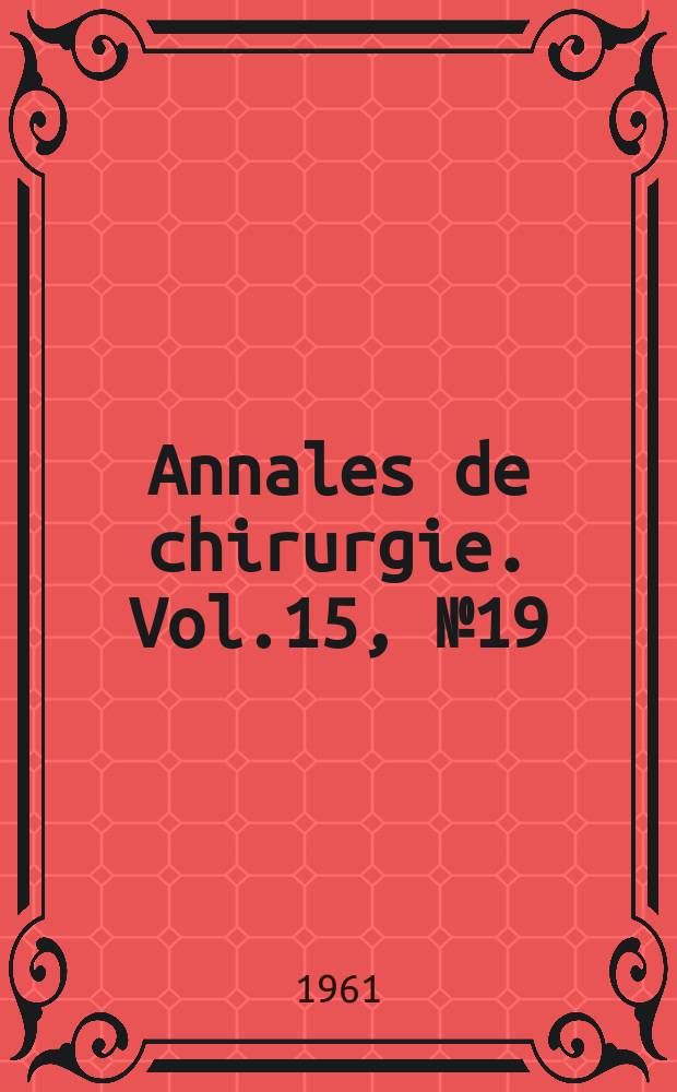 Annales de chirurgie. Vol.15, №19/20