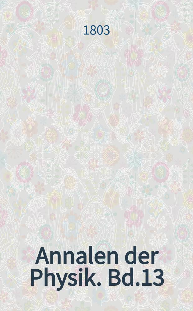 Annalen der Physik. Bd.13