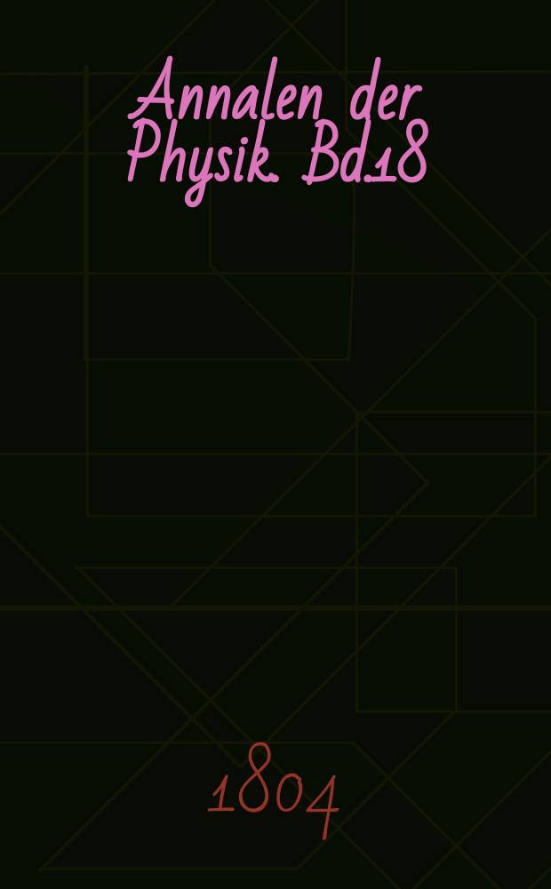 Annalen der Physik. Bd.18