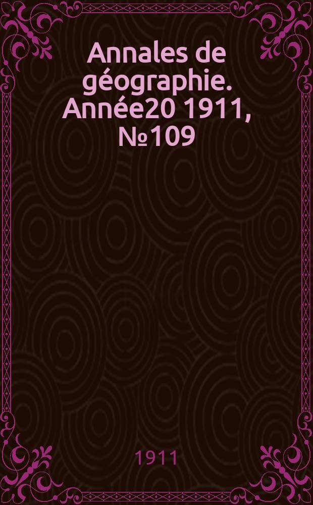 Annales de géographie. Année20 1911, №109