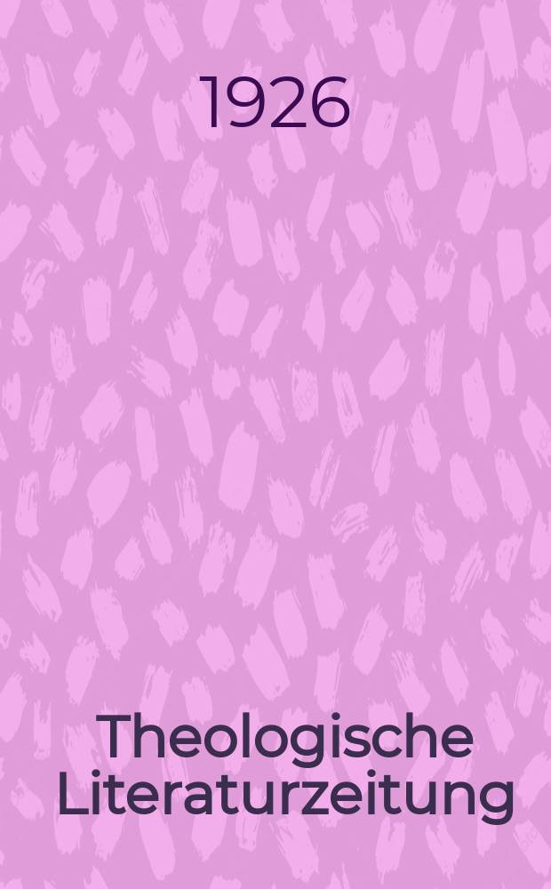 Theologische Literaturzeitung : Begrundet von Emil Schürer und Adolf von Harnack. J.51 1926, №21