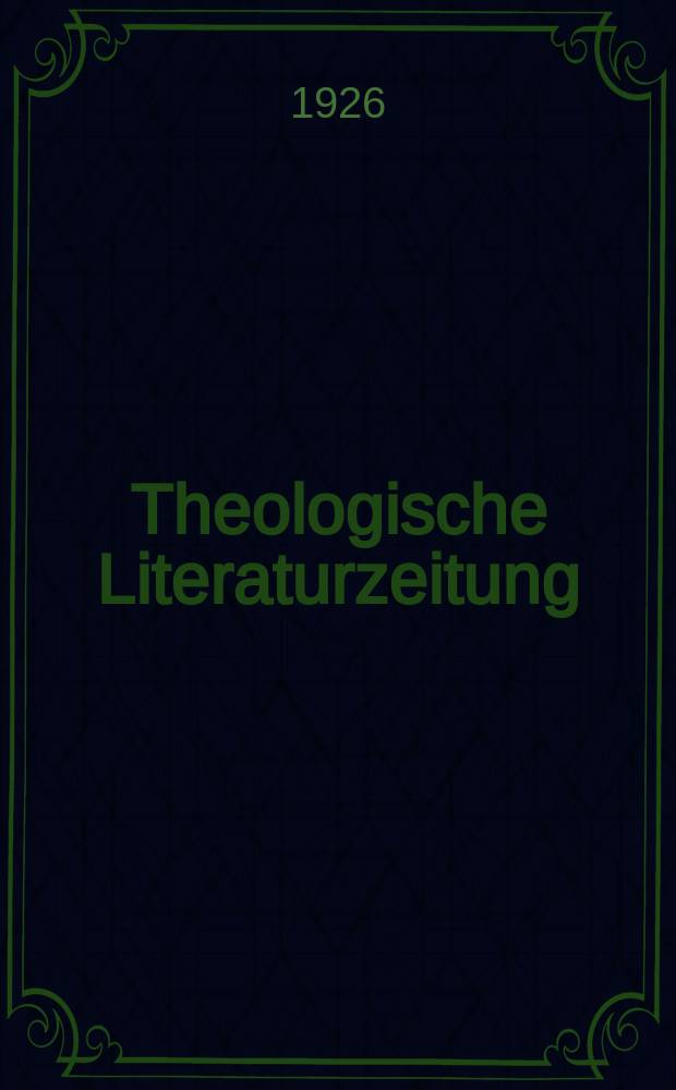 Theologische Literaturzeitung : Begrundet von Emil Sch&uuml;rer und Adolf von Harnack. J.51 1926, №23