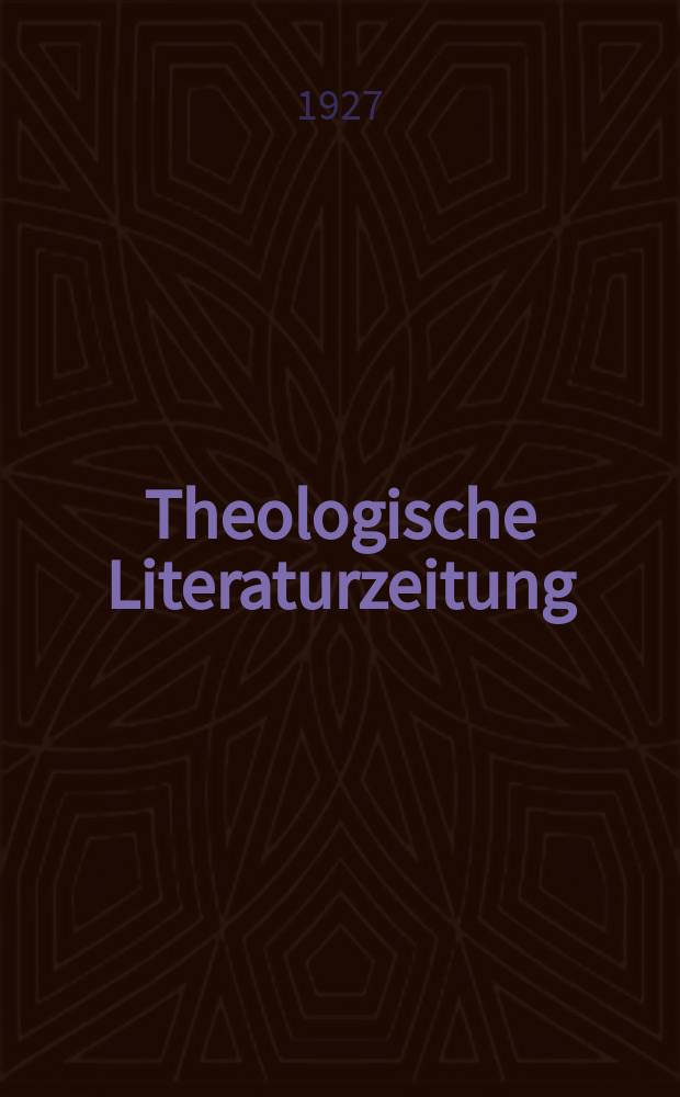 Theologische Literaturzeitung : Begrundet von Emil Schürer und Adolf von Harnack. J.52 1927, №16