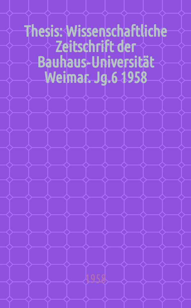 Thesis : Wissenschaftliche Zeitschrift der Bauhaus-Universität Weimar. Jg.6 1958/1959, Указатель