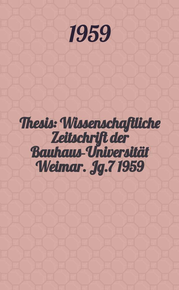 Thesis : Wissenschaftliche Zeitschrift der Bauhaus-Universität Weimar. Jg.7 1959/1960, №2