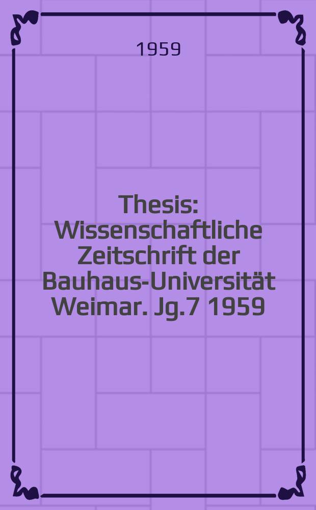 Thesis : Wissenschaftliche Zeitschrift der Bauhaus-Universität Weimar. Jg.7 1959/1960, №5