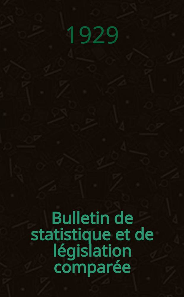 Bulletin de statistique et de législation comparée : [République Française Ministère des finances]. An.53 1929, T.106, №12