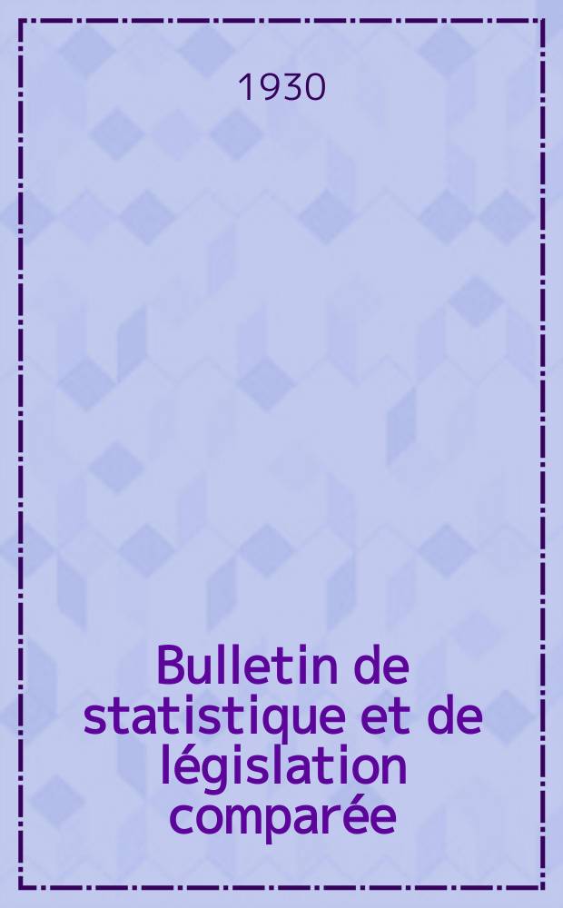 Bulletin de statistique et de législation comparée : [République Française Ministère des finances]. An.54 1930, T.108, №11