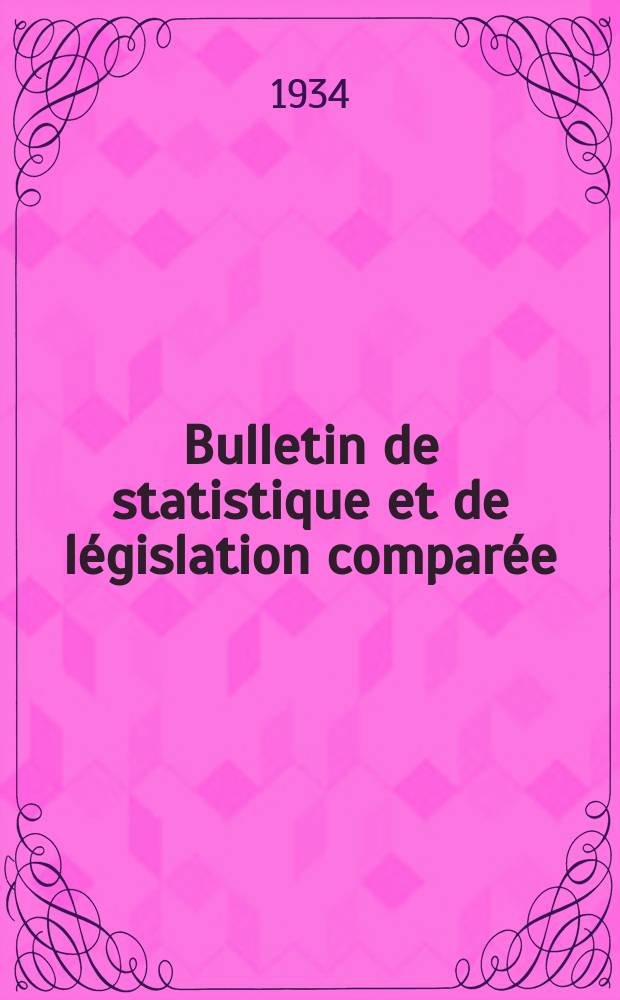 Bulletin de statistique et de législation comparée : [République Française Ministère des finances]. An.58 1934, T.115, №4