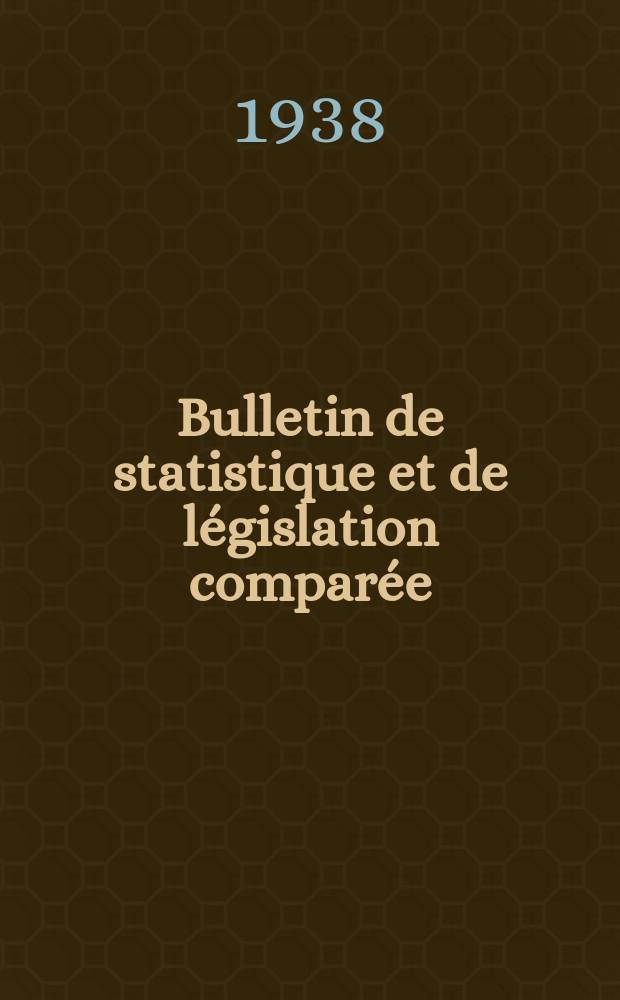 Bulletin de statistique et de législation comparée : [République Française Ministère des finances]. An.62 1938, T.124, №9