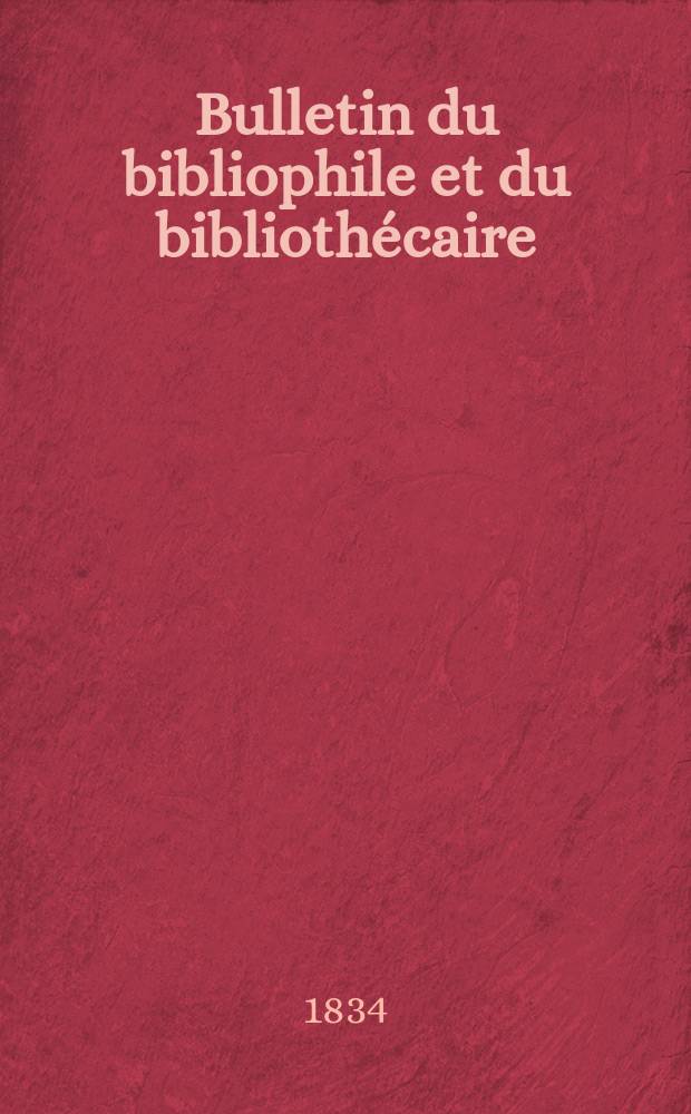 Bulletin du bibliophile et du bibliothécaire : Revue mensuelle contenant des notices bibliographiques, philologiques, historiques, littéraires et le catalogue raisonné des livres de l’éditeur. Sér.1, №2