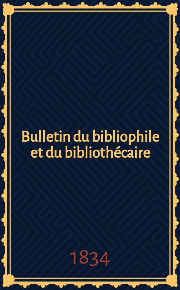Bulletin du bibliophile et du biblioth&eacute;caire : Revue mensuelle contenant des notices bibliographiques, philologiques, historiques, litt&eacute;raires et le catalogue raisonn&eacute; des livres de l&rsquo;&eacute;diteur. S&eacute;r.1, №8