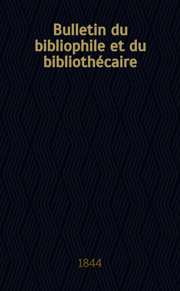 Bulletin du bibliophile et du bibliothécaire : Revue mensuelle contenant des notices bibliographiques, philologiques, historiques, littéraires et le catalogue raisonné des livres de l’éditeur. Sér.6, №19