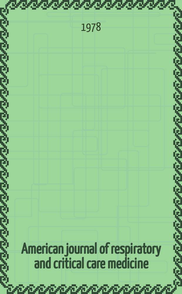 American journal of respiratory and critical care medicine : An offic. journal of the American thoracic soc., Med. sect. of the American lung assoc. Formerly the American review of respiratory disease. Vol.117, №5