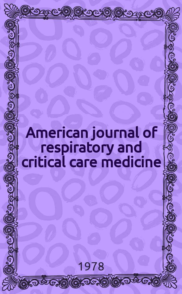 American journal of respiratory and critical care medicine : An offic. journal of the American thoracic soc., Med. sect. of the American lung assoc. Formerly the American review of respiratory disease. Vol.118, №2