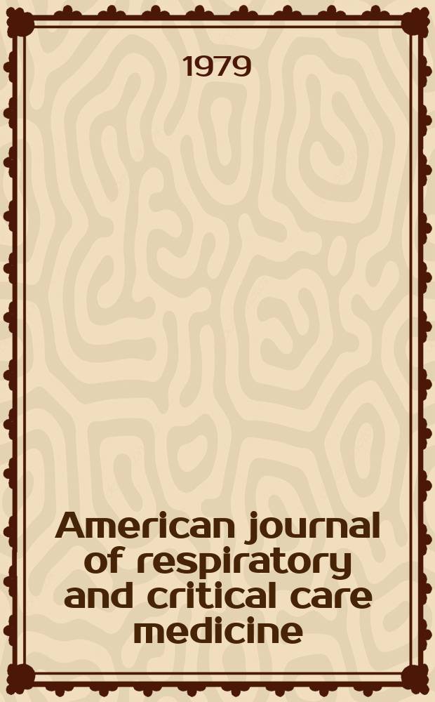 American journal of respiratory and critical care medicine : An offic. journal of the American thoracic soc., Med. sect. of the American lung assoc. Formerly the American review of respiratory disease. Vol.120, №3