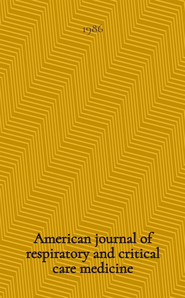 American journal of respiratory and critical care medicine : An offic. journal of the American thoracic soc., Med. sect. of the American lung assoc. Formerly the American review of respiratory disease. Vol.134, №3