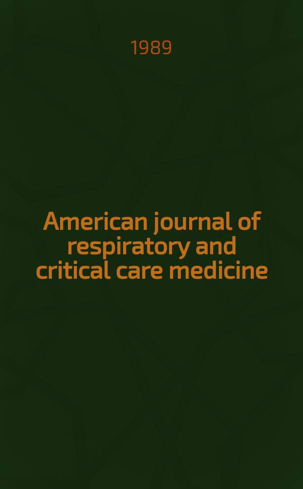 American journal of respiratory and critical care medicine : An offic. journal of the American thoracic soc., Med. sect. of the American lung assoc. Formerly the American review of respiratory disease. Vol.140, №1