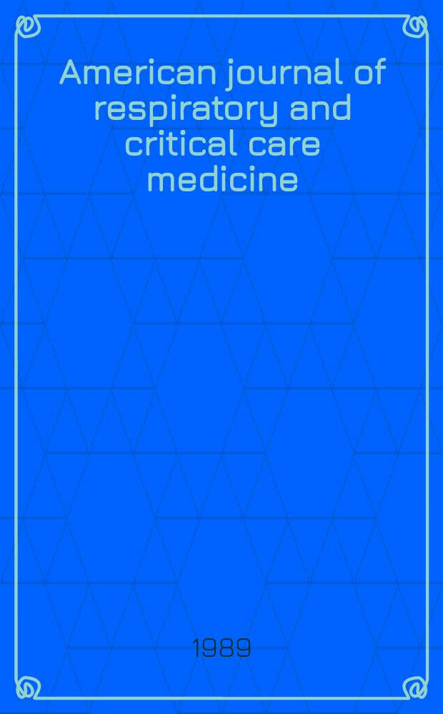 American journal of respiratory and critical care medicine : An offic. journal of the American thoracic soc., Med. sect. of the American lung assoc. Formerly the American review of respiratory disease. Vol.140, №3(Pt.1)