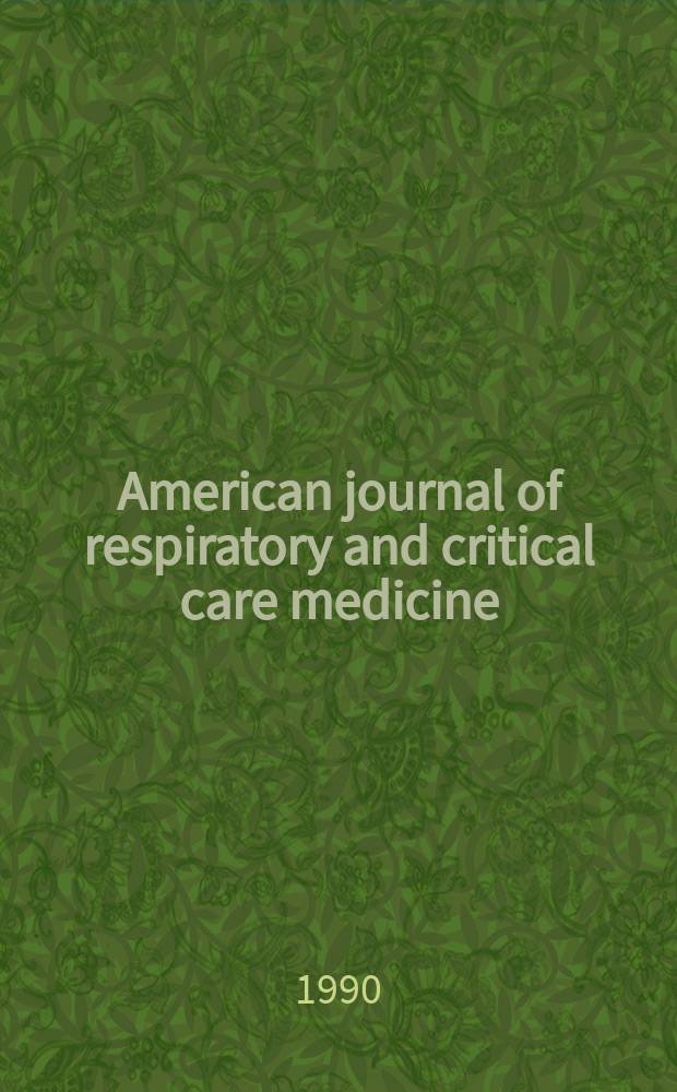 American journal of respiratory and critical care medicine : An offic. journal of the American thoracic soc., Med. sect. of the American lung assoc. Formerly the American review of respiratory disease. Vol.141, №3(Pt.1)