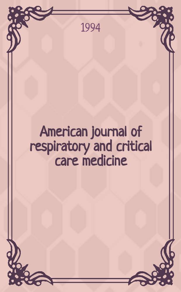American journal of respiratory and critical care medicine : An offic. journal of the American thoracic soc., Med. sect. of the American lung assoc. Formerly the American review of respiratory disease. Vol.149, №5