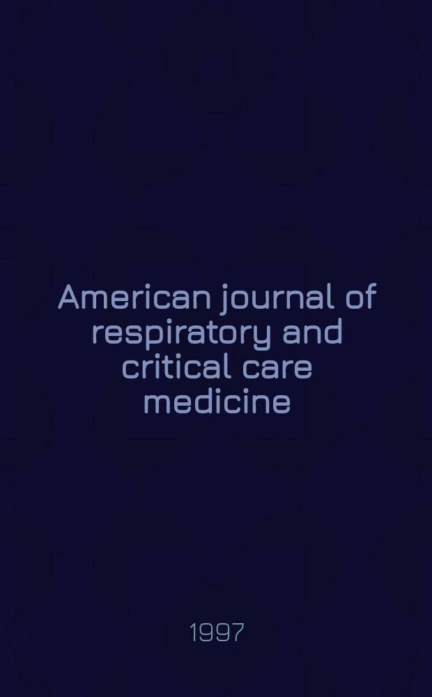 American journal of respiratory and critical care medicine : An offic. journal of the American thoracic soc., Med. sect. of the American lung assoc. Formerly the American review of respiratory disease. Vol.156, №3(Pt.1)