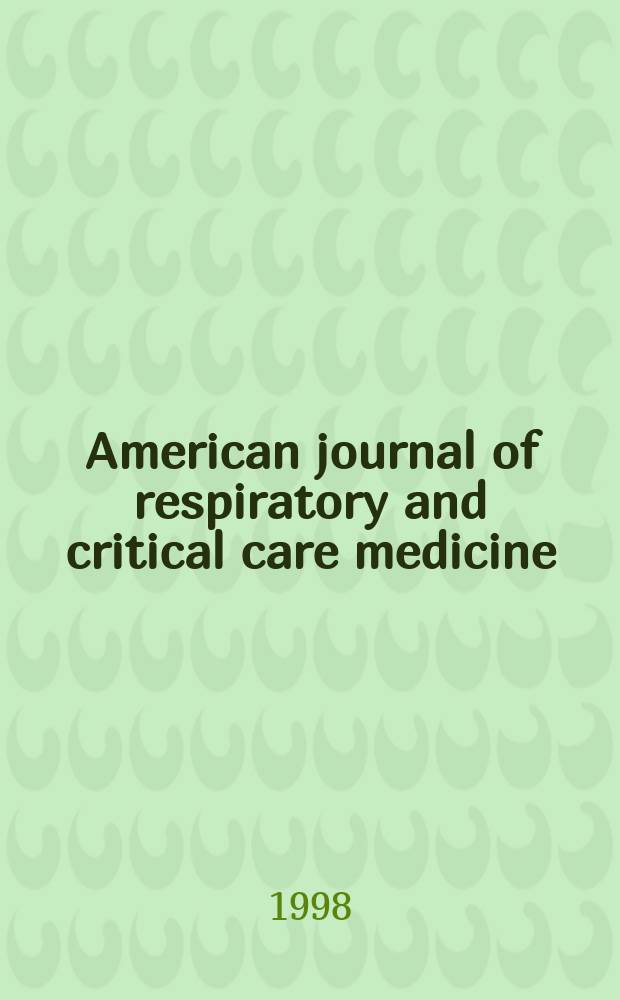 American journal of respiratory and critical care medicine : An offic. journal of the American thoracic soc., Med. sect. of the American lung assoc. Formerly the American review of respiratory disease. Vol.157, №2