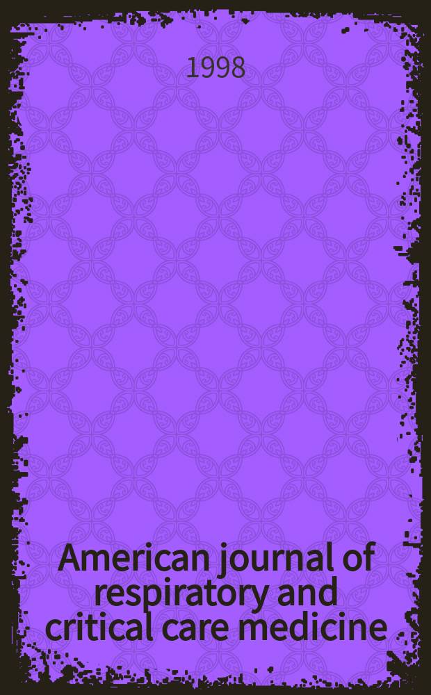 American journal of respiratory and critical care medicine : An offic. journal of the American thoracic soc., Med. sect. of the American lung assoc. Formerly the American review of respiratory disease. Vol.158, №5(Pt.1)