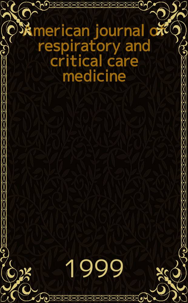 American journal of respiratory and critical care medicine : An offic. journal of the American thoracic soc., Med. sect. of the American lung assoc. Formerly the American review of respiratory disease. Vol.159, №3