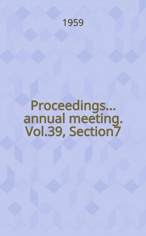 Proceedings ... annual meeting. Vol.39, Section7