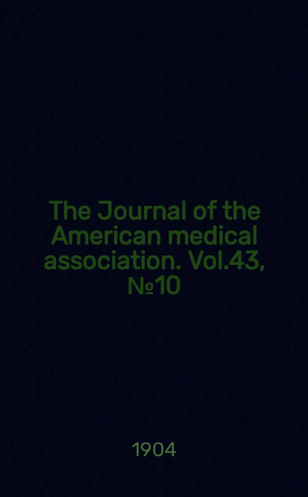 The Journal of the American medical association. Vol.43, №10