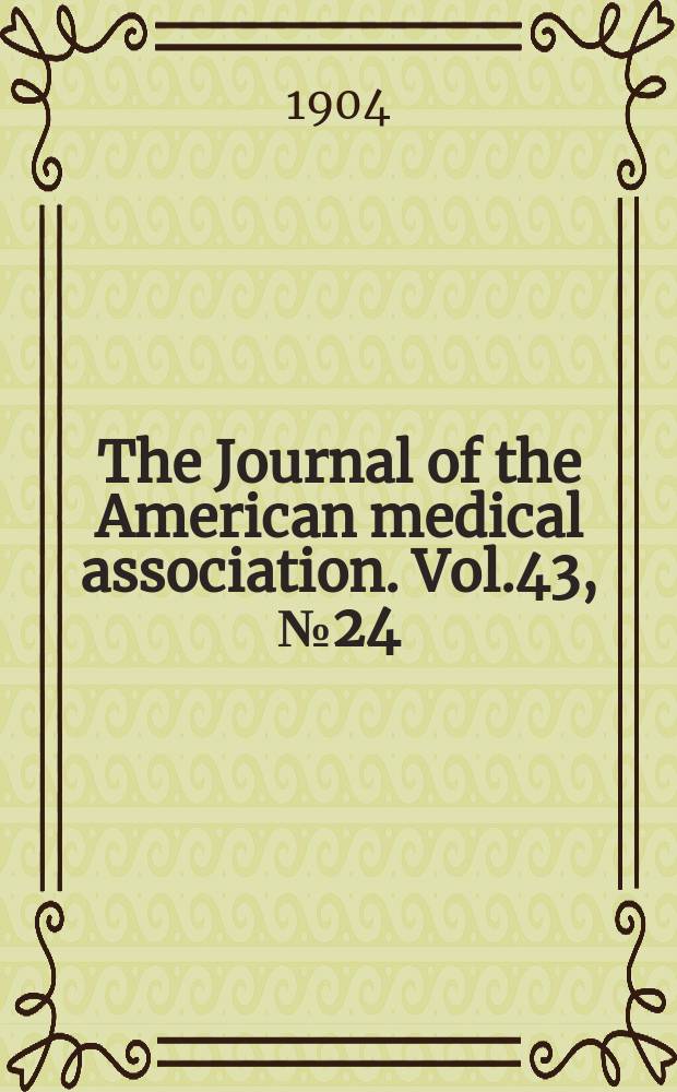 The Journal of the American medical association. Vol.43, №24