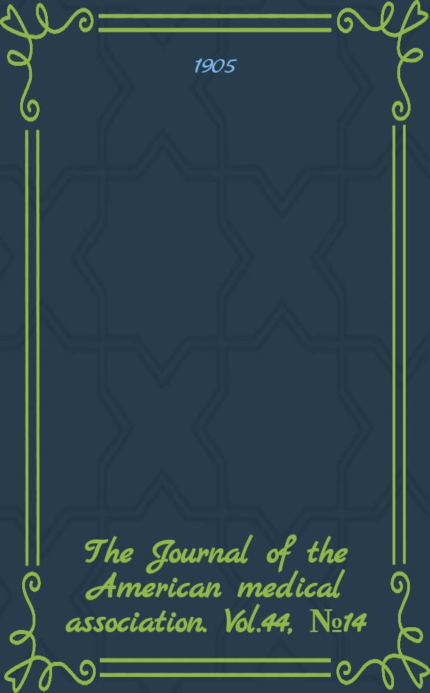The Journal of the American medical association. Vol.44, №14