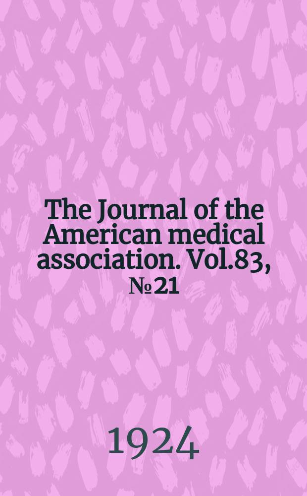 The Journal of the American medical association. Vol.83, №21