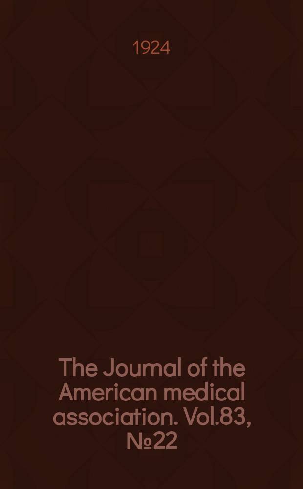 The Journal of the American medical association. Vol.83, №22