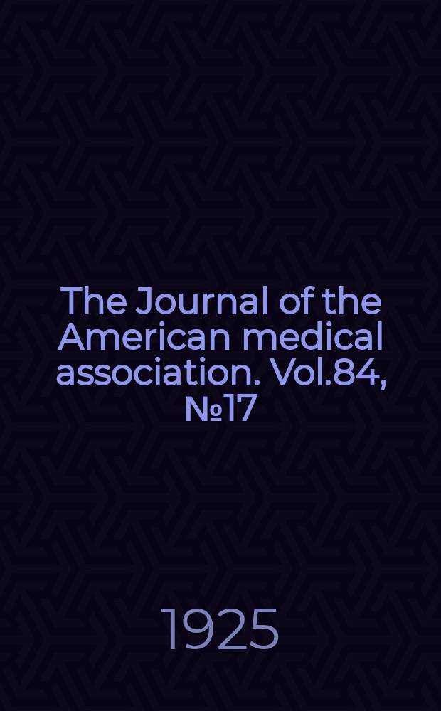 The Journal of the American medical association. Vol.84, №17