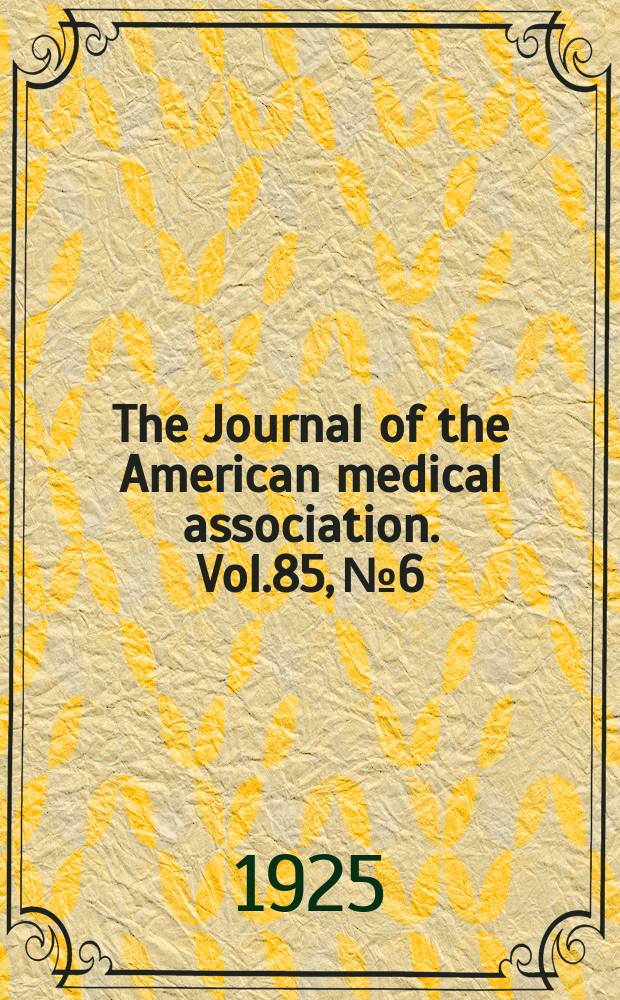 The Journal of the American medical association. Vol.85, №6