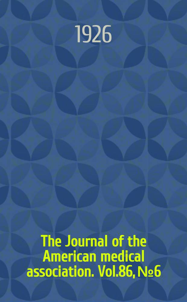 The Journal of the American medical association. Vol.86, №6