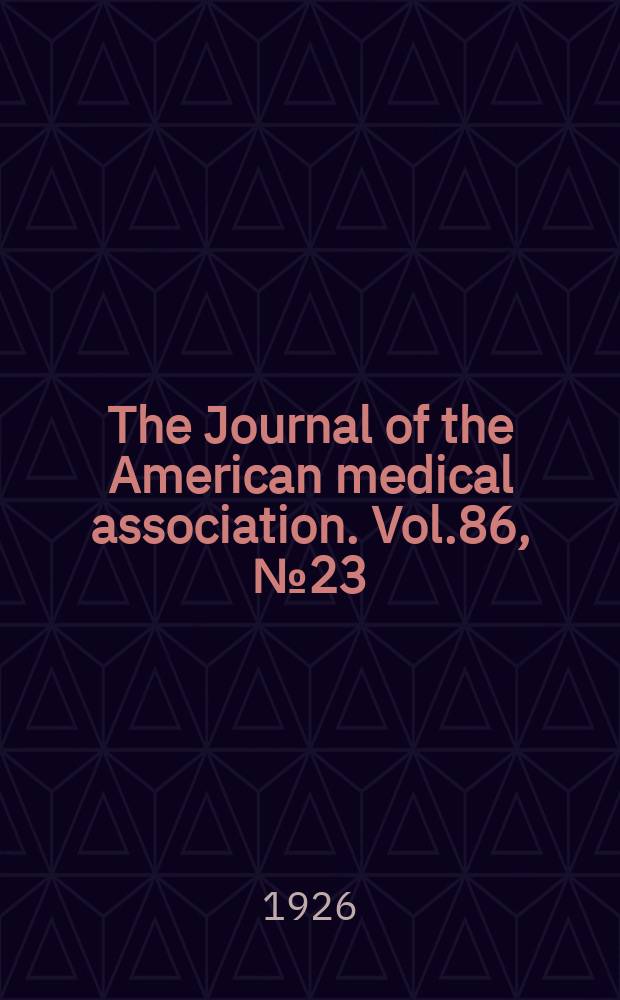 The Journal of the American medical association. Vol.86, №23